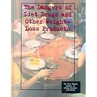 The Dangers of Diet Drugs and Other Weight-Loss Products (Teen Health Library of Eating Disorder Prevention) The Dangers of Diet Drugs and Other Weight-Loss Products (Teen Health Library of Eating Disorder Prevention) Library Binding