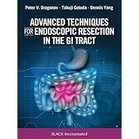 Advanced Techniques for Endoscopic Resection in the GI Tract Advanced Techniques for Endoscopic Resection in the GI Tract eTextbook Hardcover