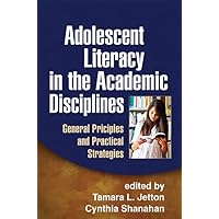 Adolescent Literacy in the Academic Disciplines: General Principles and Practical Strategies Adolescent Literacy in the Academic Disciplines: General Principles and Practical Strategies Paperback Kindle Hardcover