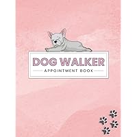 Dog Walker Appointment Book: Undated Appointment Organiser for 1 Whole Business Year - Record Services, Medical Notes, Client Details & More | 8AM - 8PM with 30-Minute Increments