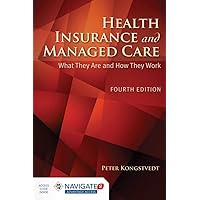 Health Insurance and Managed Care: What They Are and How They Work Health Insurance and Managed Care: What They Are and How They Work Paperback Kindle