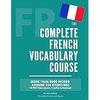 The Complete French Vocabulary Course: Learn 5000 words in context - Including around 200 exercises, audios and video lessons (The Complete French ... Grammar, Vocabulary, Expressions) The Complete French Vocabulary Course: Learn 5000 words in context - Including around 200 exercises, audios and video lessons (The Complete French ... Grammar, Vocabulary, Expressions) Paperback Kindle