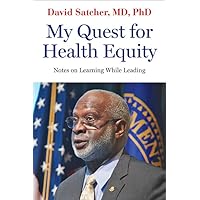 My Quest for Health Equity: Notes on Learning While Leading (Health Equity in America) My Quest for Health Equity: Notes on Learning While Leading (Health Equity in America) Hardcover Kindle Audible Audiobook Paperback Audio CD