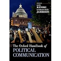 The Oxford Handbook of Political Communication (Oxford Handbooks) The Oxford Handbook of Political Communication (Oxford Handbooks) Paperback Kindle Hardcover