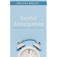 Restful Anticipation: Finding Contentment in Seasons of Waiting Restful Anticipation: Finding Contentment in Seasons of Waiting Paperback Kindle
