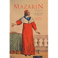 Mazarin: The Crisis of Absolutism in France Mazarin: The Crisis of Absolutism in France Kindle Hardcover Paperback Loose Leaf