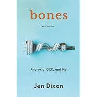 Bones: Anorexia, OCD, and Me Bones: Anorexia, OCD, and Me Paperback Kindle