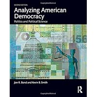 Analyzing American Democracy: Politics and Political Science Analyzing American Democracy: Politics and Political Science Paperback Hardcover