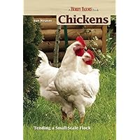 Chickens: Tending A Small-Scale Flock For Pleasure And Profit (Hobby Farm) Chickens: Tending A Small-Scale Flock For Pleasure And Profit (Hobby Farm) Paperback