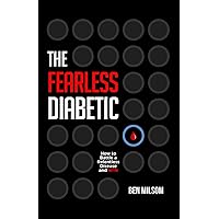 The Fearless Diabetic: How to Battle a Relentless Disease and WIN The Fearless Diabetic: How to Battle a Relentless Disease and WIN Paperback Kindle Hardcover
