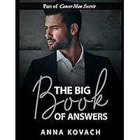 The Big Book of Answers About The Cancer Man: Learn How To Truly Connect With Your Cancer Man (Cancer Man Secrets) The Big Book of Answers About The Cancer Man: Learn How To Truly Connect With Your Cancer Man (Cancer Man Secrets) Paperback Kindle