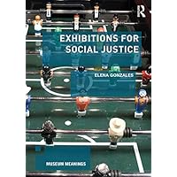 Exhibitions for Social Justice (Museum Meanings) Exhibitions for Social Justice (Museum Meanings) Kindle Hardcover Paperback