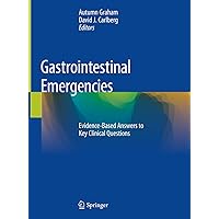 Gastrointestinal Emergencies: Evidence-Based Answers to Key Clinical Questions Gastrointestinal Emergencies: Evidence-Based Answers to Key Clinical Questions Kindle Hardcover