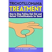 Trichotillomania Treatment: How to Stop Pulling Hair Out and Defeat Trichotillomania for Good - ( Hair Pulling Disorder ) Trichotillomania Treatment: How to Stop Pulling Hair Out and Defeat Trichotillomania for Good - ( Hair Pulling Disorder ) Paperback Kindle