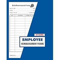 Employee Reimbursement Forms: Worker Expense Reimbursement Report Log Book For Employers, Businesses & Offices | 50 Forms, 100 Pages | HR Forms
