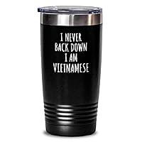 I Never Back Down I'm Vietnamese Tumbler Funny Vietnam Gift For Men Women Strong Nation Pride Quote Gag Joke Insulated Cup With Lid Black 20 Oz