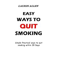 EASY WAYS TO QUIT SMOKING : Simple practical ways to quit smoking within 30 Days EASY WAYS TO QUIT SMOKING : Simple practical ways to quit smoking within 30 Days Kindle Paperback