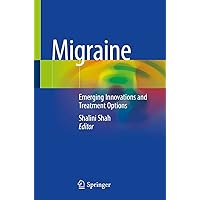 Migraine: Emerging Innovations and Treatment Options Migraine: Emerging Innovations and Treatment Options Paperback Kindle