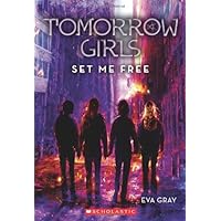 Tomorrow Girls #4: Set Me Free Tomorrow Girls #4: Set Me Free Paperback Kindle