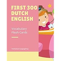 First 300 Dutch English Vocabulary Flash Cards: Learning Full Basic Vocabulary builder with big flashcards games for beginners to advanced level, kids ... test preparation exam as well as daily used.