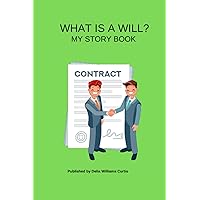 WHAT IS A WILL?: MY STORY BOOK WHAT IS A WILL?: MY STORY BOOK Paperback
