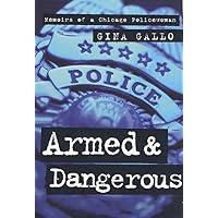 Armed and Dangerous: Memoirs of a Chicago Policewoman Armed and Dangerous: Memoirs of a Chicago Policewoman Hardcover Kindle Paperback