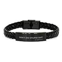 Braided Leather Bracelet Gifts From Best Friend - Don't Do Stupid Shit Love Best Friend - Funny Christmas Birthday Gifts For Him Her, Engraved Bracelet