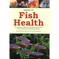 Manual of Fish Health: Everything You Need to Know About Aquarium Fish, Their Environment and Disease Prevention Manual of Fish Health: Everything You Need to Know About Aquarium Fish, Their Environment and Disease Prevention Hardcover Paperback Mass Market Paperback