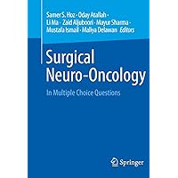 Surgical Neuro-Oncology: In Multiple Choice Questions Surgical Neuro-Oncology: In Multiple Choice Questions Kindle Paperback