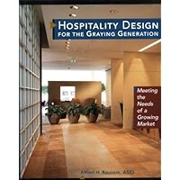 Hospitality Design for the Graying Generation: Meeting the Needs of a Growing Market (Wiley Series in Healthcare and Senior Living Design Book 3) Hospitality Design for the Graying Generation: Meeting the Needs of a Growing Market (Wiley Series in Healthcare and Senior Living Design Book 3) Kindle Hardcover Paperback Mass Market Paperback