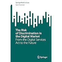 The Risk of Discrimination in the Digital Market: From the Digital Services Act to the Future (SpringerBriefs in Law) The Risk of Discrimination in the Digital Market: From the Digital Services Act to the Future (SpringerBriefs in Law) Kindle Paperback