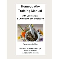 Homeopathy Training Manual with Courseware & Certificate of Completion Homeopathy Training Manual with Courseware & Certificate of Completion Paperback Kindle
