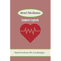 Atrial Fibrillation: Symptoms logbook: The perfect tracker for your Irregular Heartbeat