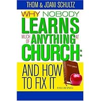 Why No One Learns Much of Anything in Church and How to Fix It: 10th Anniversary Edition Why No One Learns Much of Anything in Church and How to Fix It: 10th Anniversary Edition Paperback