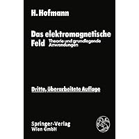 Das elektromagnetische Feld: Theorie und grundlegende Anwendungen (German Edition) Das elektromagnetische Feld: Theorie und grundlegende Anwendungen (German Edition) Paperback