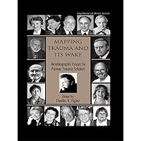 Mapping Trauma and Its Wake: Autobiographic Essays by Pioneer Trauma Scholars (Psychosocial Stress Series) Mapping Trauma and Its Wake: Autobiographic Essays by Pioneer Trauma Scholars (Psychosocial Stress Series) Kindle Hardcover Paperback