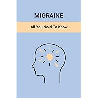 Migraine: All You Need To Know
