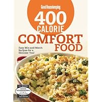 Good Housekeeping 400 Calorie Comfort Food: Easy Mix-and-Match Recipes for a Skinnier You! Good Housekeeping 400 Calorie Comfort Food: Easy Mix-and-Match Recipes for a Skinnier You! Spiral-bound Kindle