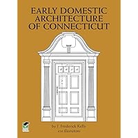 Early Domestic Architecture of Connecticut (Dover Architecture) Early Domestic Architecture of Connecticut (Dover Architecture) Kindle Paperback Leather Bound