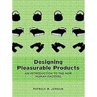 Designing Pleasurable Products: An Introduction to the New Human Factors Designing Pleasurable Products: An Introduction to the New Human Factors Kindle Hardcover Paperback