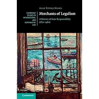 Merchants of Legalism: A History of State Responsibility (1870–1960) (Cambridge Studies in International and Comparative Law, Series Number 190)