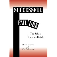 Successful Failure: The School America Builds Successful Failure: The School America Builds Paperback Kindle Hardcover