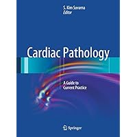 Cardiac Pathology: A Guide to Current Practice Cardiac Pathology: A Guide to Current Practice Kindle Hardcover Paperback