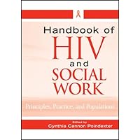 Handbook of HIV and Social Work: Principles, Practice, and Populations Handbook of HIV and Social Work: Principles, Practice, and Populations Kindle Paperback