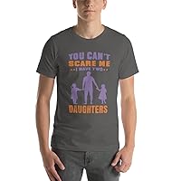 You Can't Scare Me I Have Two Daughters T-Shirt | 100% Cotton T-Shirt | T-Shirt for Father's Day or Dad's Birthday