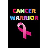 Cancer Warrior: Encouragement Gift For Cancer Patient| Breast Cancer Survivor Gift| Recovery Process Keepsake Journal/Notebook/Diary (Gag Gift)
