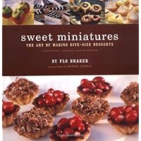 Sweet Miniatures: The Art of Making Bite-Size Desserts Sweet Miniatures: The Art of Making Bite-Size Desserts Paperback Kindle Hardcover Mass Market Paperback