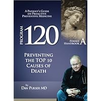 The Program 120® Preventive Medicine Patient Handbook A for Females The Program 120® Preventive Medicine Patient Handbook A for Females Paperback Kindle