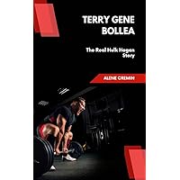 Terry Gene Bollea : The real hulk Hogan story Terry Gene Bollea : The real hulk Hogan story Kindle Paperback