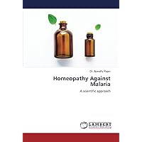 Homeopathy Against Malaria: A scientific approach Homeopathy Against Malaria: A scientific approach Paperback